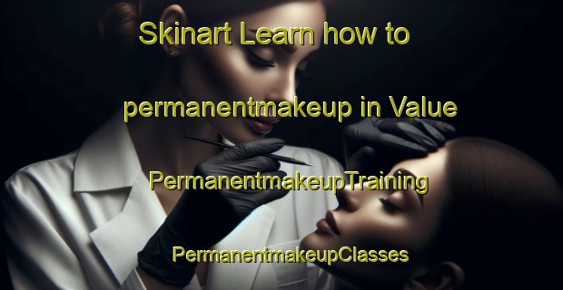 Skinart Learn how to permanentmakeup in Value | PermanentmakeupTraining | PermanentmakeupClasses | SkinartTraining-United States