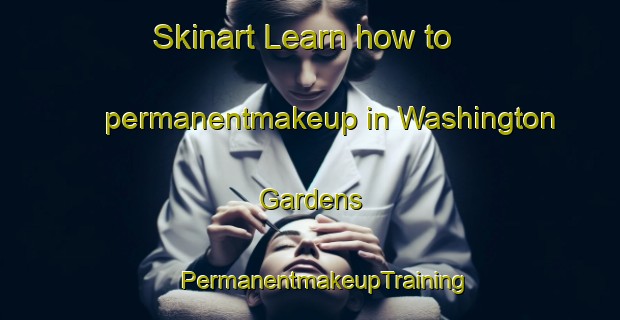 Skinart Learn how to permanentmakeup in Washington Gardens | #PermanentmakeupTraining #PermanentmakeupClasses #SkinartTraining-United States