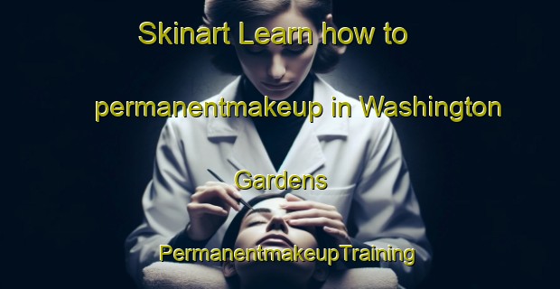 Skinart Learn how to permanentmakeup in Washington Gardens | PermanentmakeupTraining | PermanentmakeupClasses | SkinartTraining-United States