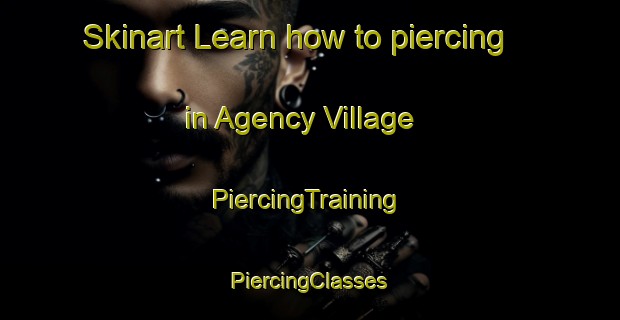 Skinart Learn how to piercing in Agency Village | #PiercingTraining #PiercingClasses #SkinartTraining-United States