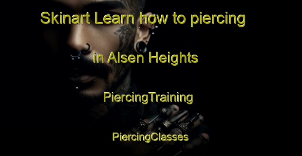 Skinart Learn how to piercing in Alsen Heights | #PiercingTraining #PiercingClasses #SkinartTraining-United States