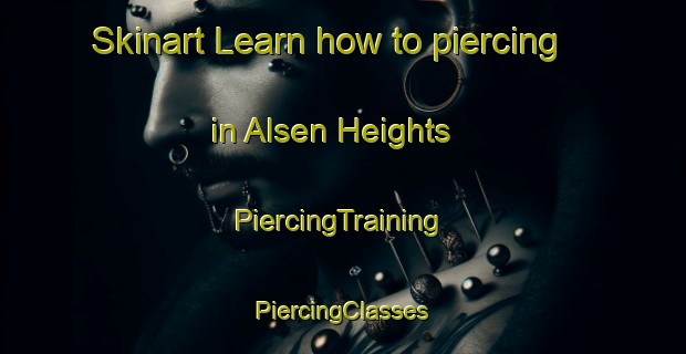 Skinart Learn how to piercing in Alsen Heights | #PiercingTraining #PiercingClasses #SkinartTraining-United States