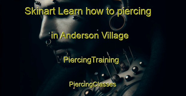 Skinart Learn how to piercing in Anderson Village | #PiercingTraining #PiercingClasses #SkinartTraining-United States