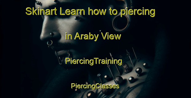 Skinart Learn how to piercing in Araby View | #PiercingTraining #PiercingClasses #SkinartTraining-United States