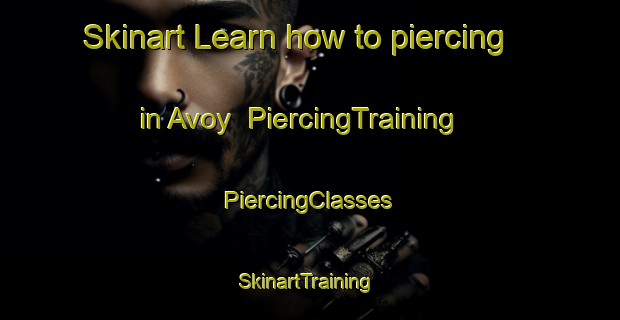 Skinart Learn how to piercing in Avoy | #PiercingTraining #PiercingClasses #SkinartTraining-United States