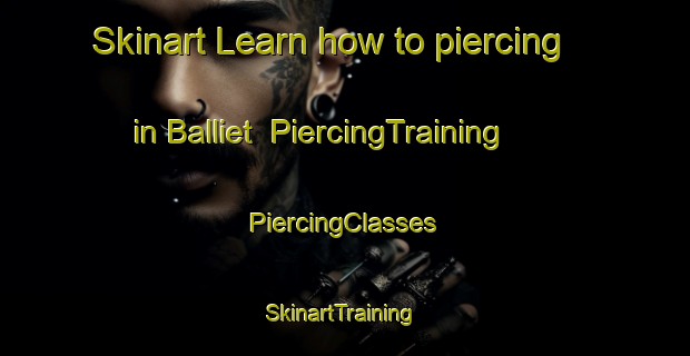 Skinart Learn how to piercing in Balliet | #PiercingTraining #PiercingClasses #SkinartTraining-United States