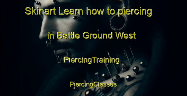 Skinart Learn how to piercing in Battle Ground West | #PiercingTraining #PiercingClasses #SkinartTraining-United States