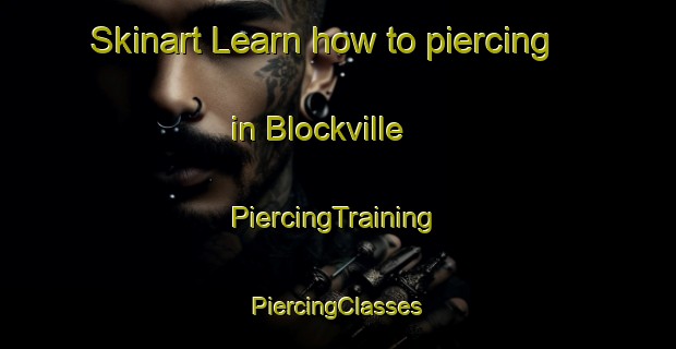 Skinart Learn how to piercing in Blockville | #PiercingTraining #PiercingClasses #SkinartTraining-United States