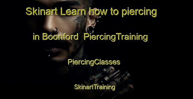 Skinart Learn how to piercing in Boonford | PiercingTraining | PiercingClasses | SkinartTraining-United States