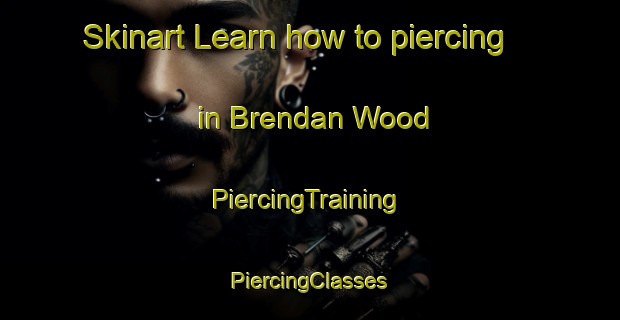 Skinart Learn how to piercing in Brendan Wood | #PiercingTraining #PiercingClasses #SkinartTraining-United States