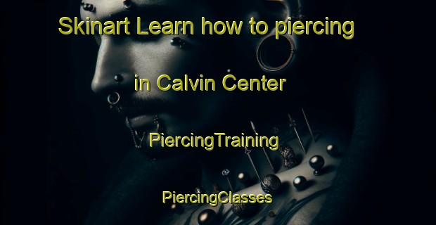 Skinart Learn how to piercing in Calvin Center | #PiercingTraining #PiercingClasses #SkinartTraining-United States