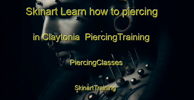 Skinart Learn how to piercing in Claytonia | #PiercingTraining #PiercingClasses #SkinartTraining-United States