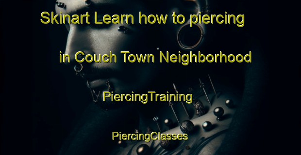 Skinart Learn how to piercing in Couch Town Neighborhood | #PiercingTraining #PiercingClasses #SkinartTraining-United States