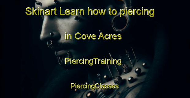 Skinart Learn how to piercing in Cove Acres | #PiercingTraining #PiercingClasses #SkinartTraining-United States