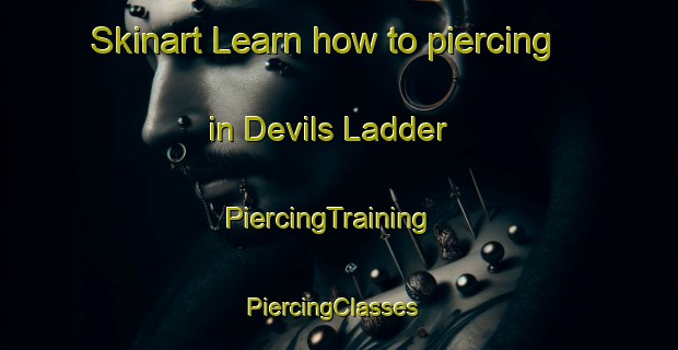 Skinart Learn how to piercing in Devils Ladder | PiercingTraining | PiercingClasses | SkinartTraining-United States