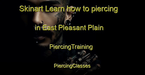 Skinart Learn how to piercing in East Pleasant Plain | #PiercingTraining #PiercingClasses #SkinartTraining-United States