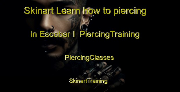 Skinart Learn how to piercing in Escobar I | #PiercingTraining #PiercingClasses #SkinartTraining-United States