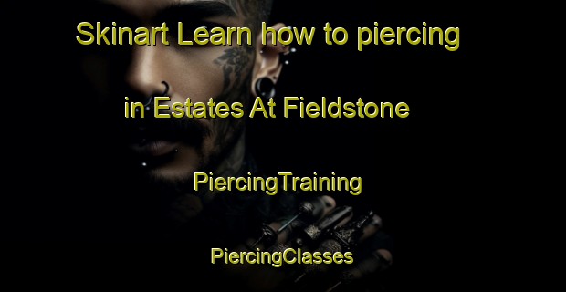 Skinart Learn how to piercing in Estates At Fieldstone | #PiercingTraining #PiercingClasses #SkinartTraining-United States