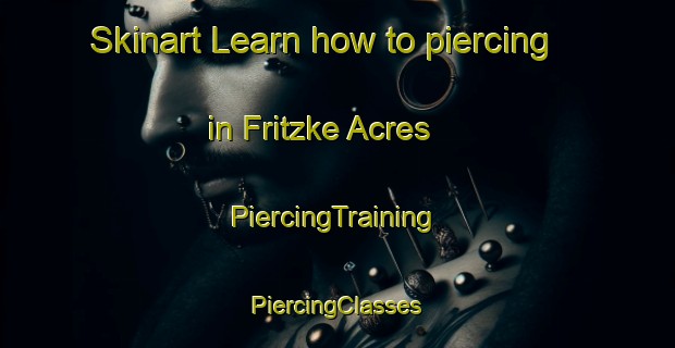 Skinart Learn how to piercing in Fritzke Acres | #PiercingTraining #PiercingClasses #SkinartTraining-United States