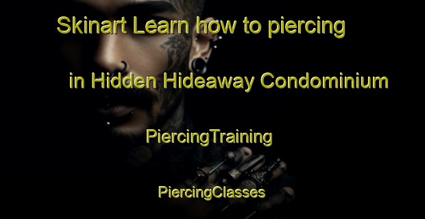 Skinart Learn how to piercing in Hidden Hideaway Condominium | #PiercingTraining #PiercingClasses #SkinartTraining-United States