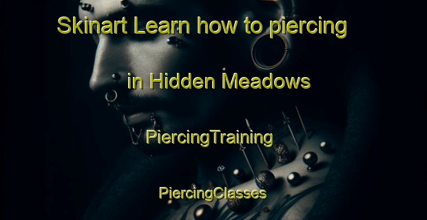 Skinart Learn how to piercing in Hidden Meadows | #PiercingTraining #PiercingClasses #SkinartTraining-United States