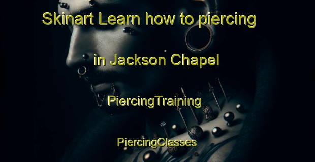 Skinart Learn how to piercing in Jackson Chapel | #PiercingTraining #PiercingClasses #SkinartTraining-United States