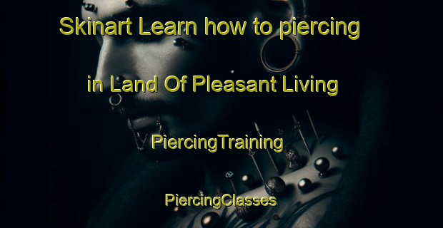 Skinart Learn how to piercing in Land Of Pleasant Living | #PiercingTraining #PiercingClasses #SkinartTraining-United States