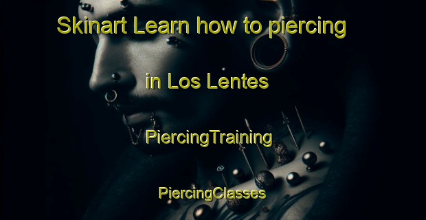 Skinart Learn how to piercing in Los Lentes | #PiercingTraining #PiercingClasses #SkinartTraining-United States