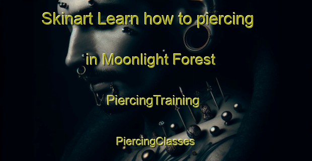 Skinart Learn how to piercing in Moonlight Forest | #PiercingTraining #PiercingClasses #SkinartTraining-United States