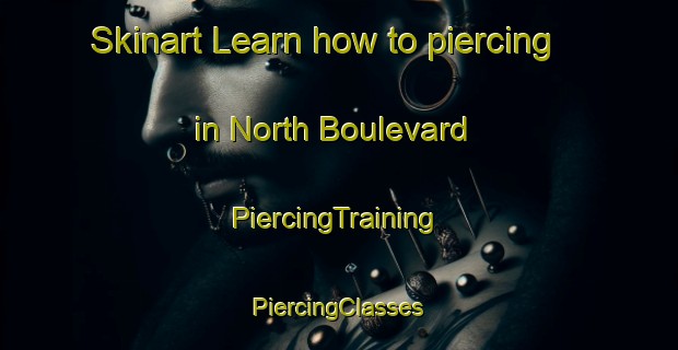 Skinart Learn how to piercing in North Boulevard | #PiercingTraining #PiercingClasses #SkinartTraining-United States