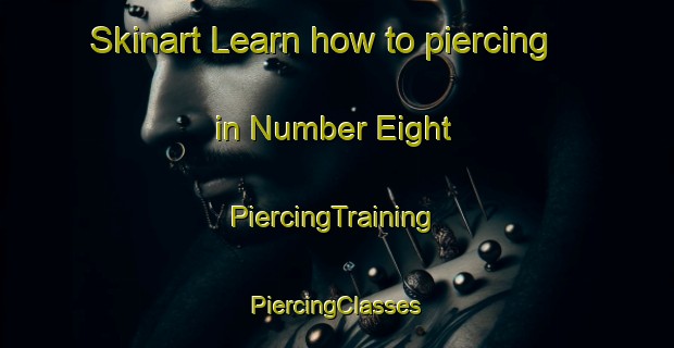 Skinart Learn how to piercing in Number Eight | #PiercingTraining #PiercingClasses #SkinartTraining-United States