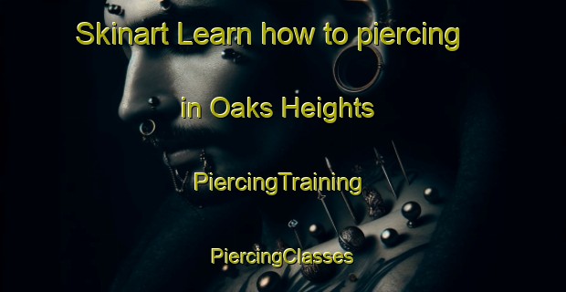 Skinart Learn how to piercing in Oaks Heights | #PiercingTraining #PiercingClasses #SkinartTraining-United States