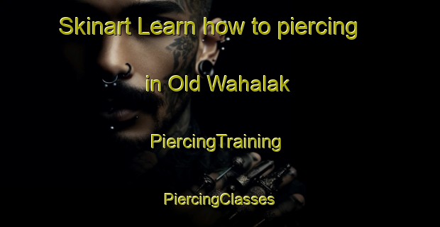 Skinart Learn how to piercing in Old Wahalak | #PiercingTraining #PiercingClasses #SkinartTraining-United States