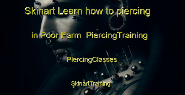 Skinart Learn how to piercing in Poor Farm | #PiercingTraining #PiercingClasses #SkinartTraining-United States