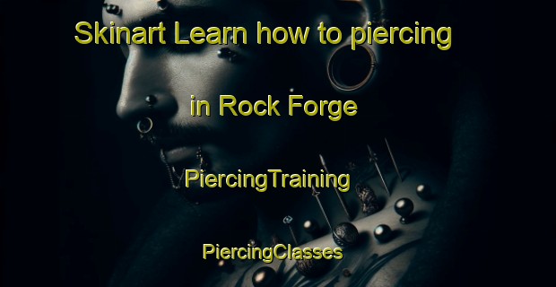 Skinart Learn how to piercing in Rock Forge | PiercingTraining | PiercingClasses | SkinartTraining-United States