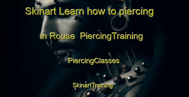 Skinart Learn how to piercing in Rouse | #PiercingTraining #PiercingClasses #SkinartTraining-United States