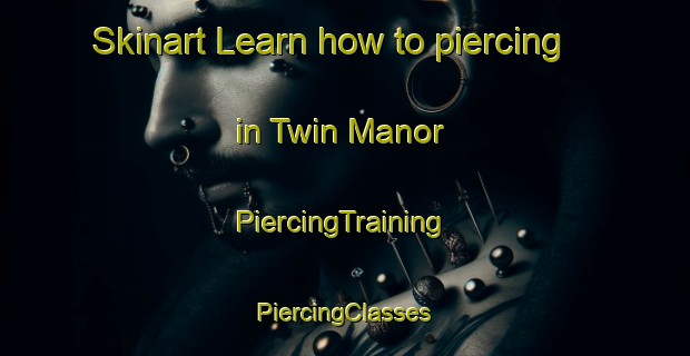 Skinart Learn how to piercing in Twin Manor | #PiercingTraining #PiercingClasses #SkinartTraining-United States