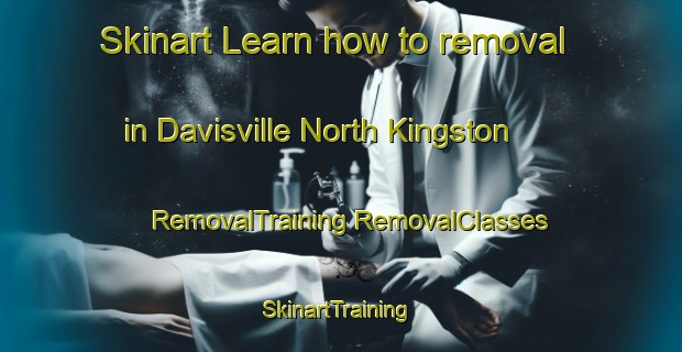 Skinart Learn how to removal in Davisville North Kingston | #RemovalTraining #RemovalClasses #SkinartTraining-United States