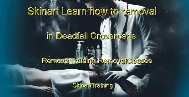 Skinart Learn how to removal in Deadfall Crossroads | #RemovalTraining #RemovalClasses #SkinartTraining-United States