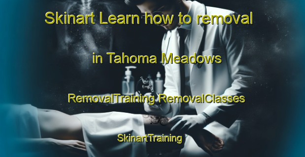 Skinart Learn how to removal in Tahoma Meadows | #RemovalTraining #RemovalClasses #SkinartTraining-United States