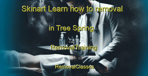 Skinart Learn how to removal in Tree Spring | RemovalTraining | RemovalClasses | SkinartTraining-United States