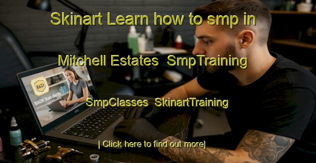Skinart Learn how to smp in Mitchell Estates | SmpTraining | SmpClasses | SkinartTraining-United States