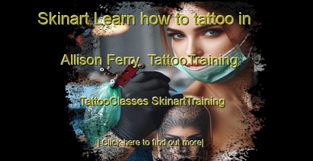 Skinart Learn how to tattoo in Allison Ferry | #TattooTraining #TattooClasses #SkinartTraining-United States