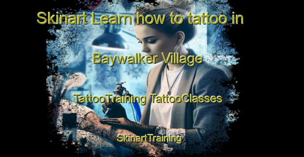 Skinart Learn how to tattoo in Baywalker Village | #TattooTraining #TattooClasses #SkinartTraining-United States