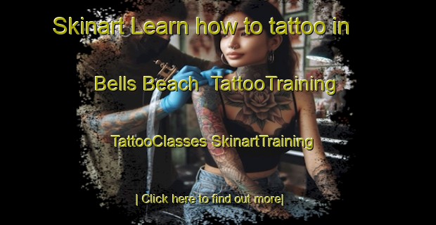 Skinart Learn how to tattoo in Bells Beach | #TattooTraining #TattooClasses #SkinartTraining-United States