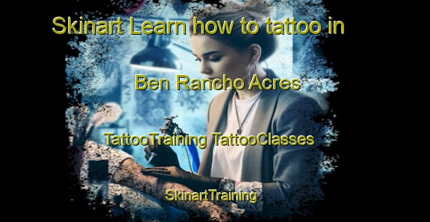 Skinart Learn how to tattoo in Ben Rancho Acres | #TattooTraining #TattooClasses #SkinartTraining-United States