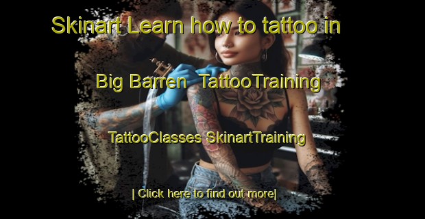 Skinart Learn how to tattoo in Big Barren | #TattooTraining #TattooClasses #SkinartTraining-United States