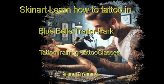 Skinart Learn how to tattoo in Blue Belle Trailer Park | #TattooTraining #TattooClasses #SkinartTraining-United States