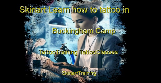 Skinart Learn how to tattoo in Buckingham Camp | #TattooTraining #TattooClasses #SkinartTraining-United States