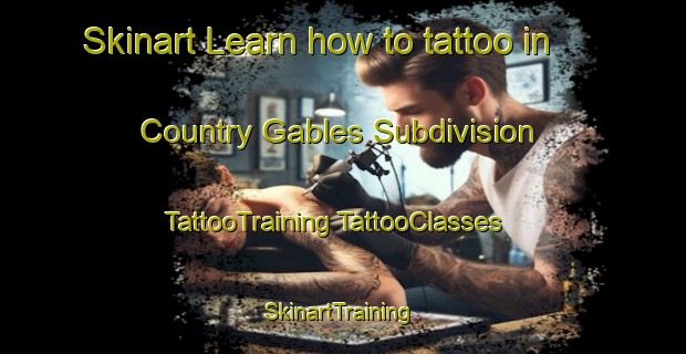 Skinart Learn how to tattoo in Country Gables Subdivision | #TattooTraining #TattooClasses #SkinartTraining-United States